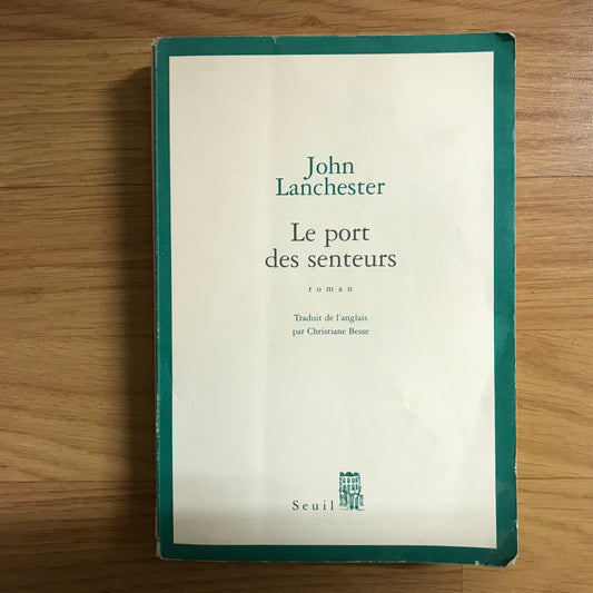 Lanchester, John - Le port des senteurs