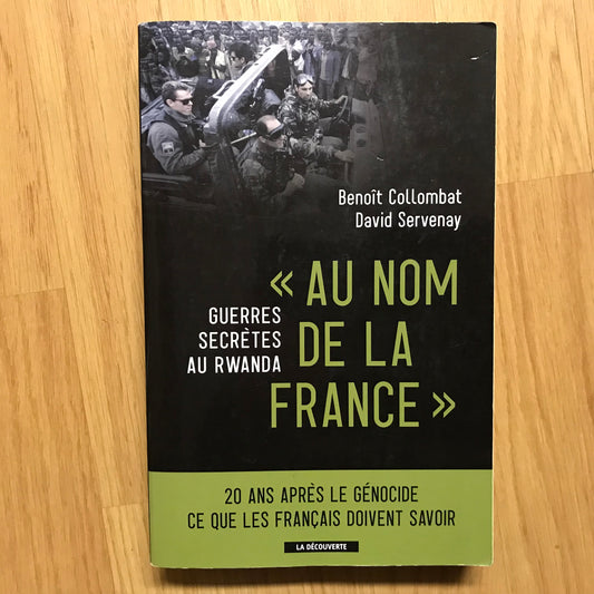 Collombat , Benoit - « Au nom de la France » guerres secrètes au Rwanda