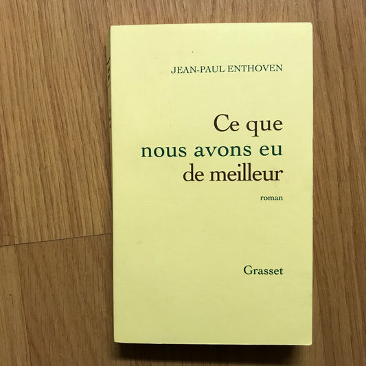 Enthoven, Jean-Paul - Ce que nous avons eu de meilleur