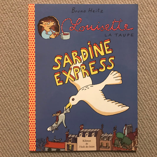 Louisette la taupe ; Sardine express - Heitz, Bruno
