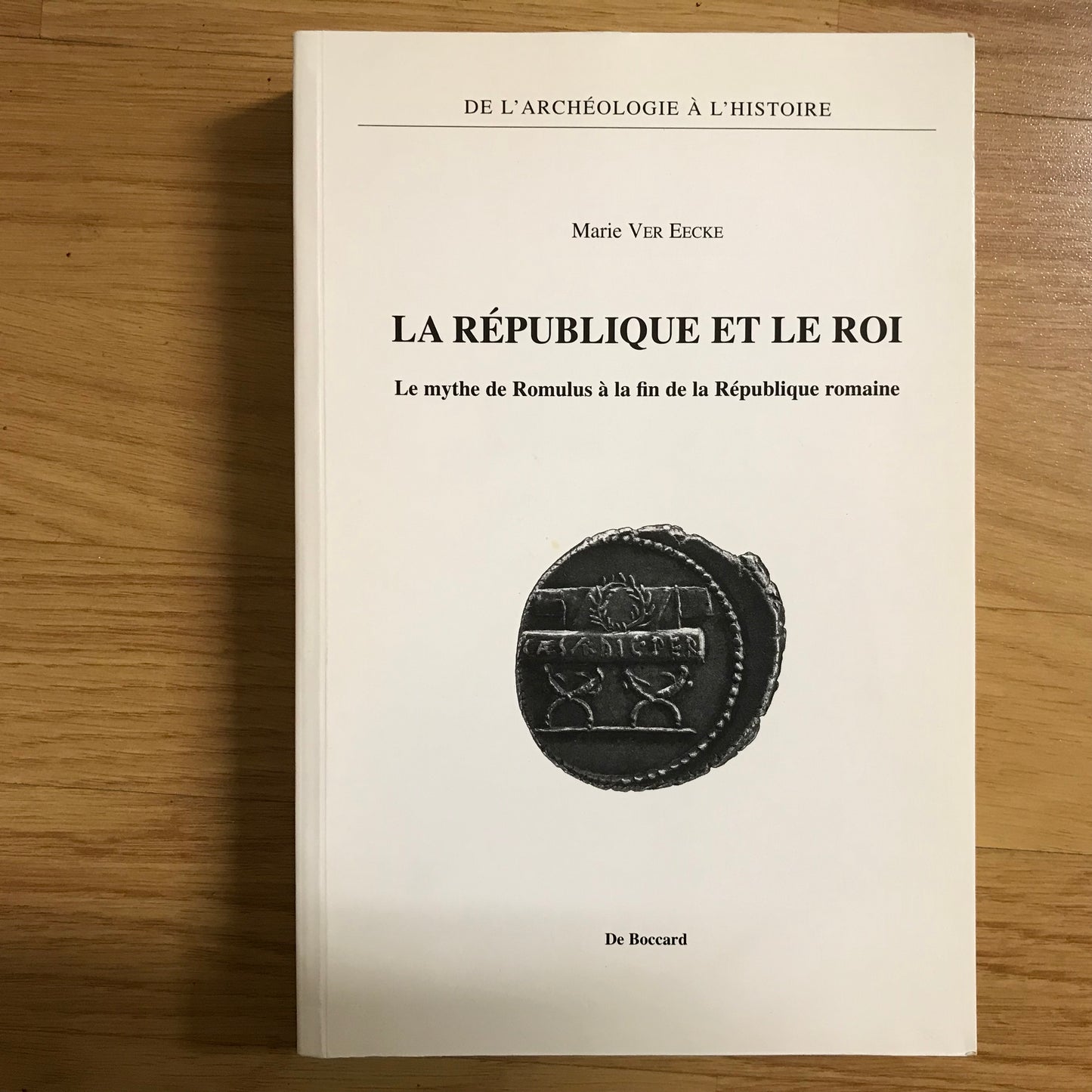 Ver Eecke, Marie - La république et le roi ; Le mythe de Romulus à la fin de la république romaine