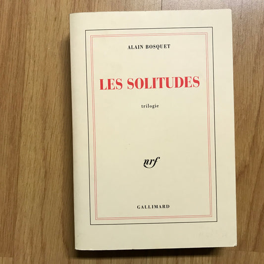 Bosquet, Alain - Les solitudes. Trilogie