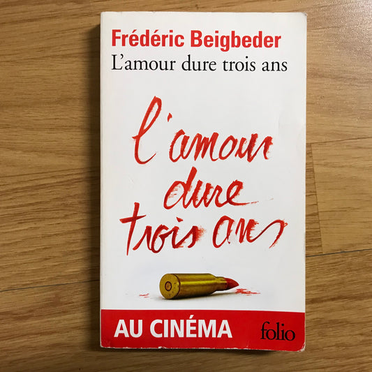 Beigbeder, Frédéric - L’amour dure trois ans