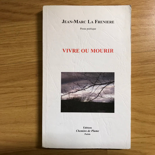 Freniere la, Jean-Marc - Vivre ou mourir, prose poétique