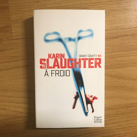 Slaughter, Karin - A froid