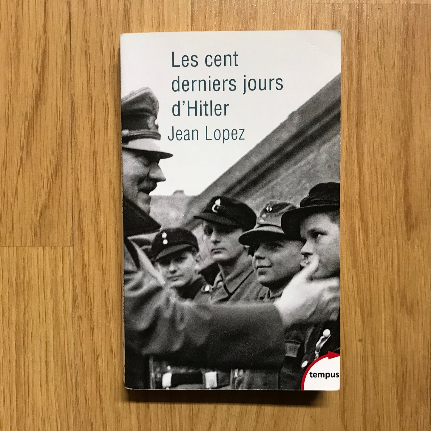 Lopez, Jean - Les cent derniers jours d’Adolf Hitler