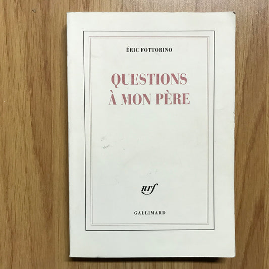 Fottorino, Eric - Questions à mon père