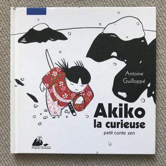 Akiko la curieuse - Guilloppé, A.