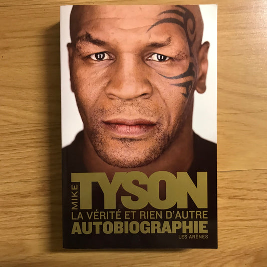 Tyson, Mike - La vérité et rien d’autre, autobiographie