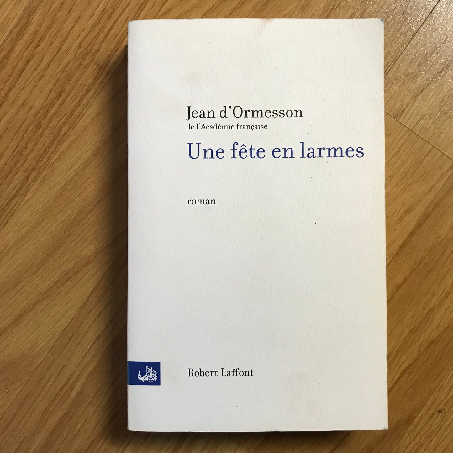 Ormesson d’, Jean - Une fête en larmes