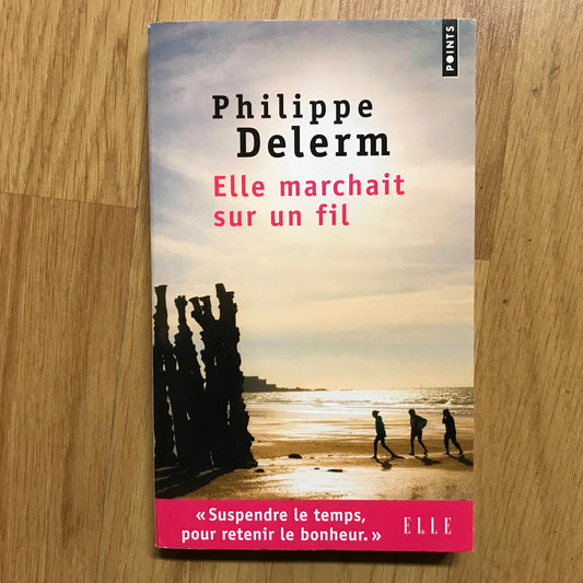 Delerm, Philippe - Elle marchait sur un fil