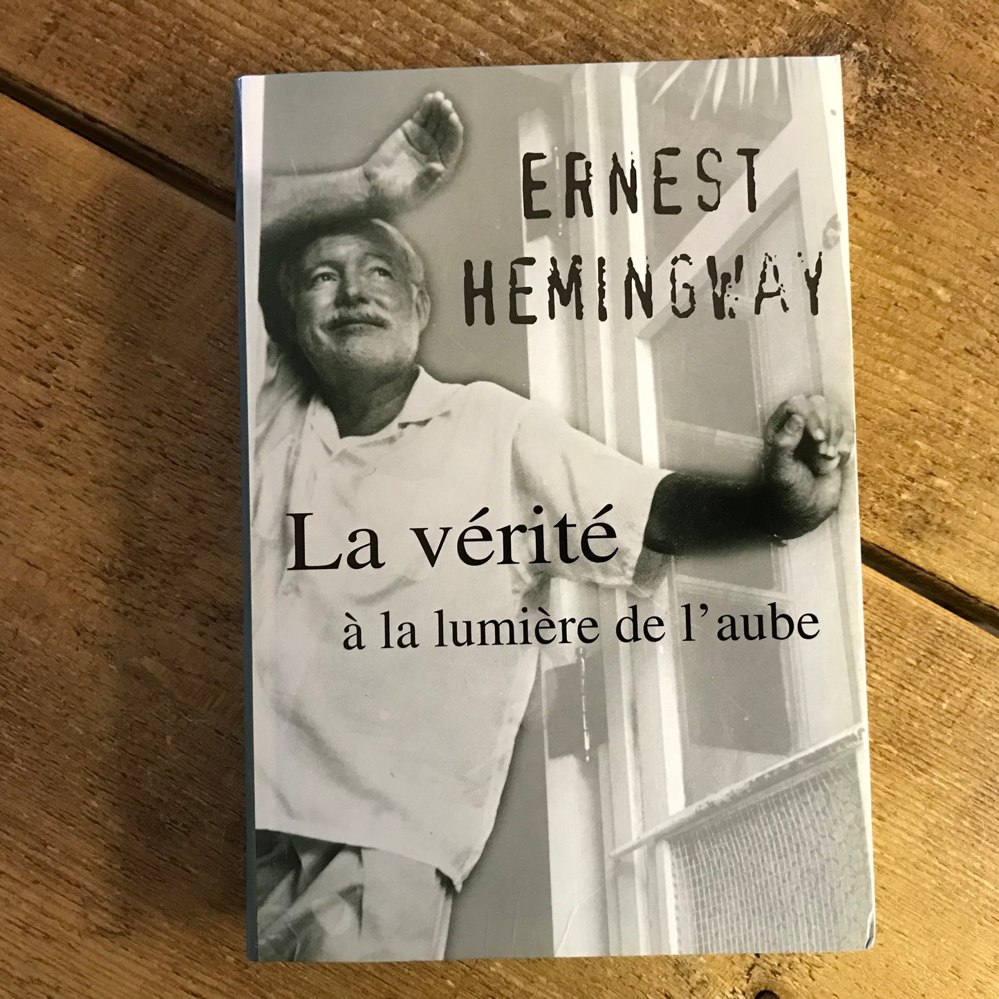 Hemingway, Ernest - La vérité à la lumière de l’aube