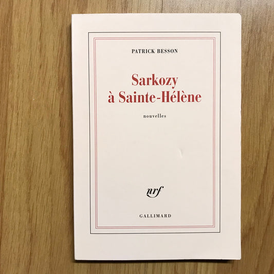 Besson, Patrick - Sarkozy à Sainte-Hélène