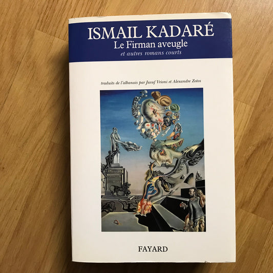 Kadaré, Ismail - Le Firman aveugle et autres romans courts