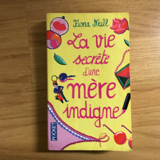 Neill, Fiona - La vie secrète d’une mère indigne