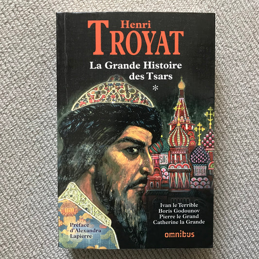 La grande histoire des Tsars I - Henri Troyat