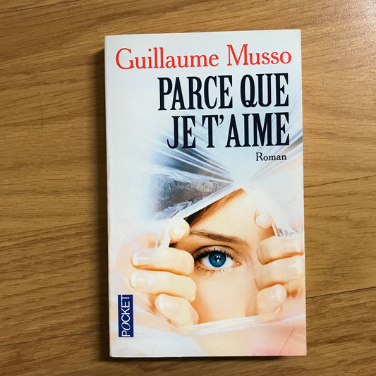 Musso, Guillaume - Parce que je t’aime