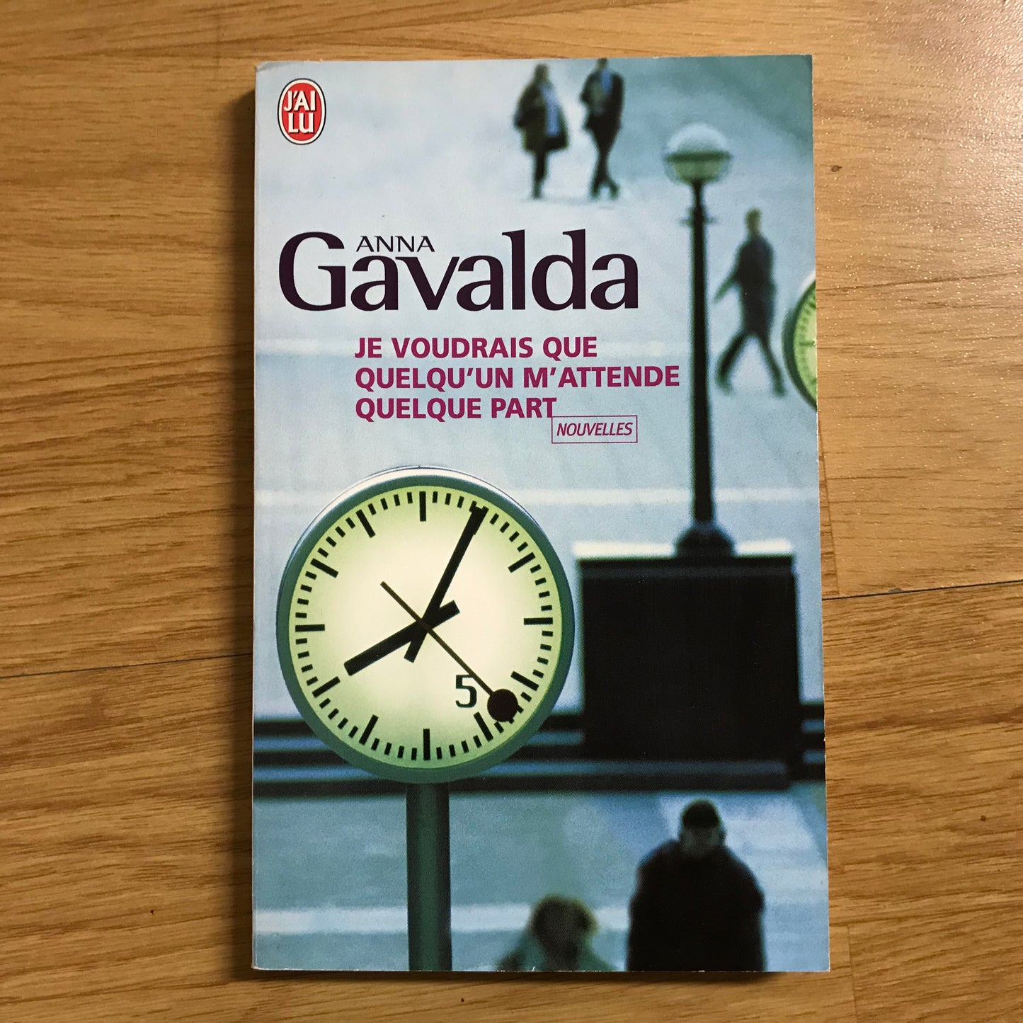 Gavalda, Anna - Je voudrais que quelqu’un m’attende quelque part