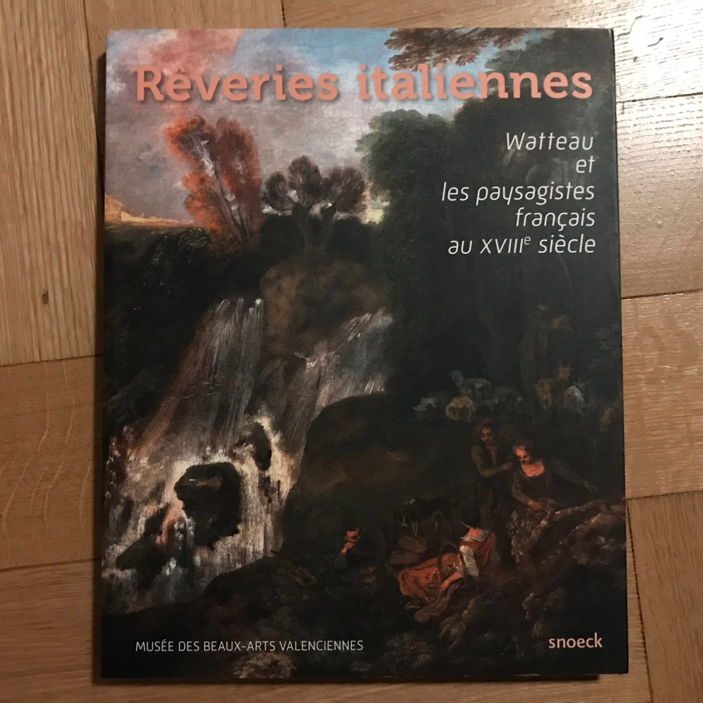 Rêveries italiennes - Watteau et les paysagistes français au 18ème siècle