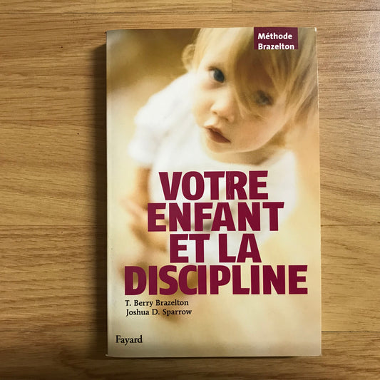 Brazelton, T. - Votre enfant et la discipline