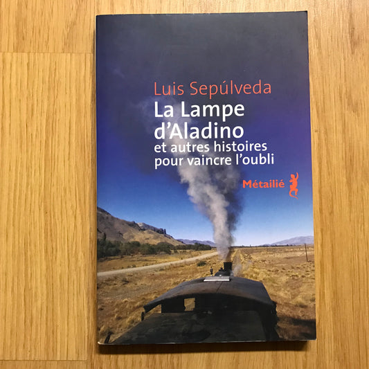 Sepulveda, Luis - La lampe d’Aladino et autres histoires pour vaincre l’oubli