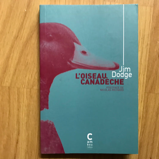 Dodge, Jim - L’oiseau canadèche