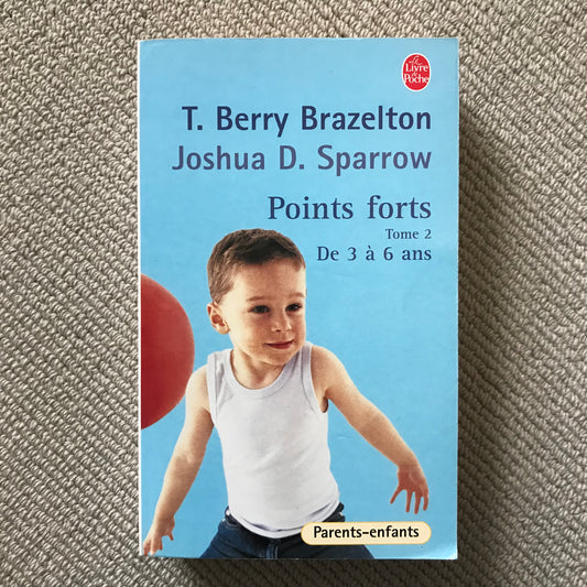 Points forts  (Tome 2) de 3 à 6 ans - T. Berry Brazelton
