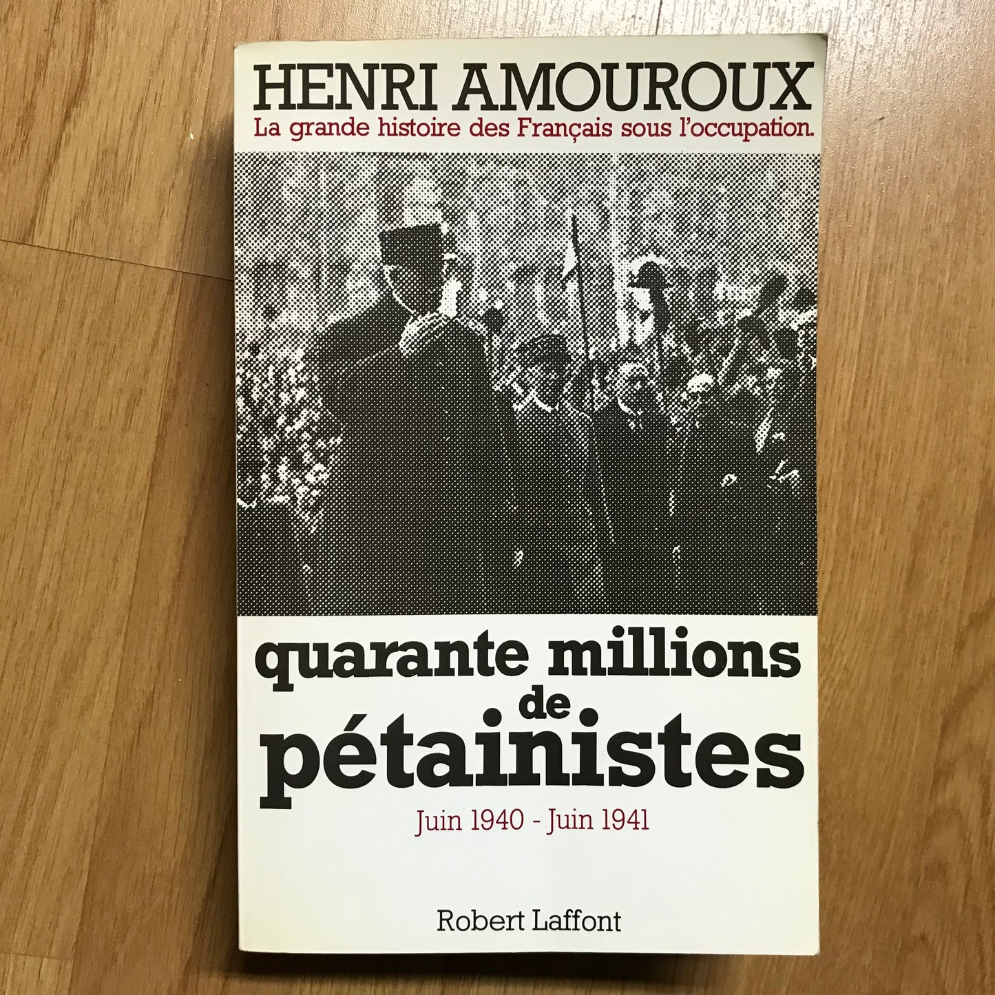 Amouroux, Henri - Quarante millions de pétainistes