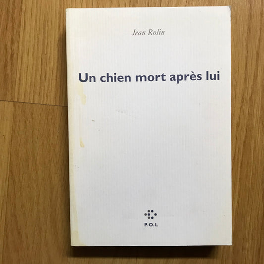 Rolin, Jean - Un chien mort après lui