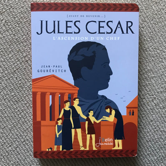 Jules César, l’ascension d’un chef - J.-P. Gourévitch
