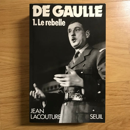Lacouture, Jean - De Gaulle 1. Le rebelle