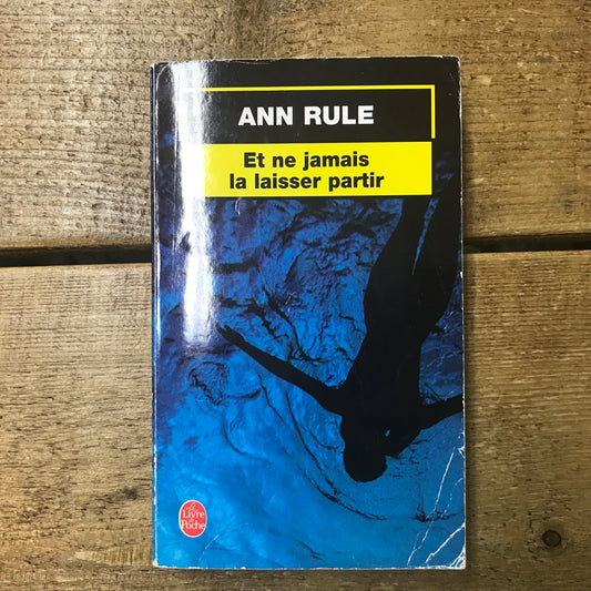 Rule, Ann - Et ne jamais la laisser partir