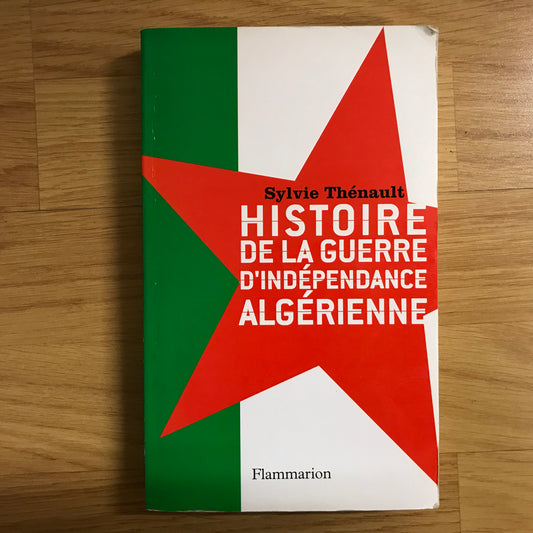 Thénault, Sylvie - Histoire de la guerre d’indépendance algérienne