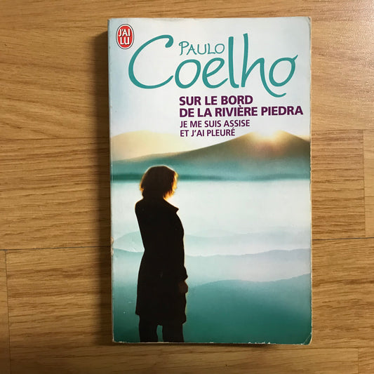 Coelho, Paulo - Sur le bord de la rivière Piedra je me suis assise et j’ai pleuré