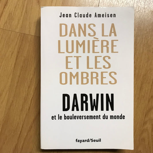 Ameisen, JC - Dans la lumière et les ombres, Darwin et le bouleversement du monde