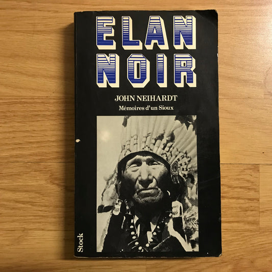 Neihardt, John - Elan Noir, mémoires d’un Sioux