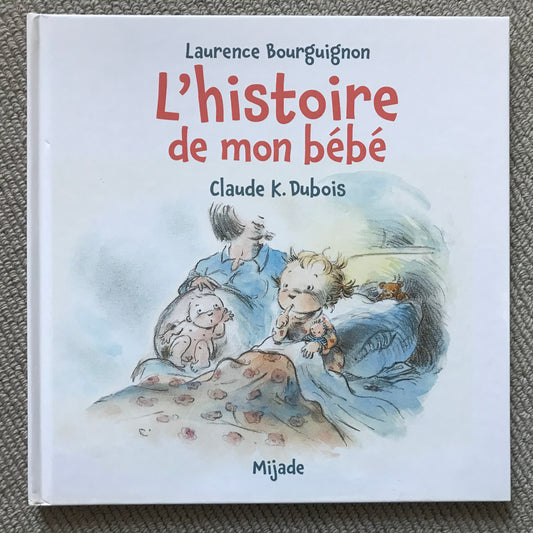 L’histoire de mon bébé - Dubois, C. & Bourguignon, L.