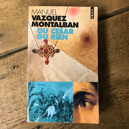 Vasquez Montalban, Manuel - Ou César ou rien