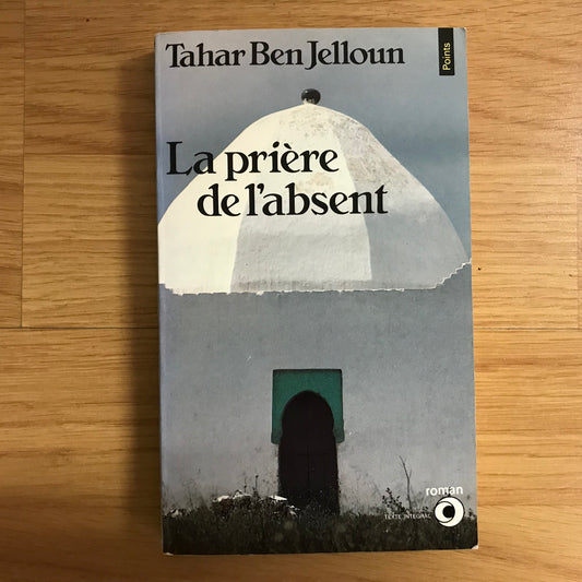 Ben Jelloun, Tahar - La prière de l’absent