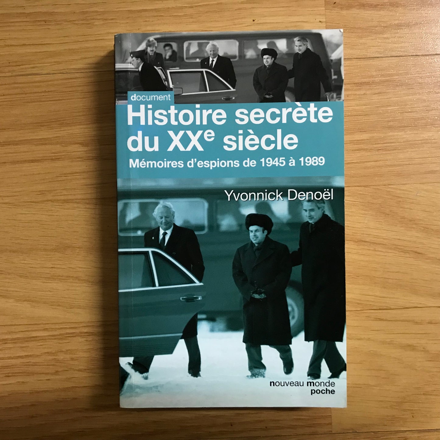 Denoël, Yannick - Histoire secrète du XXe siècle. Mémoires d’espions de 1945 à 1989
