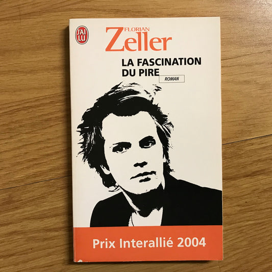 Zeller, Florian - La fascination du pire