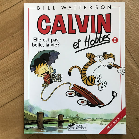 Calvin et Hobbes T08, Elle est pas belle, la vie ? - Bill Watterson