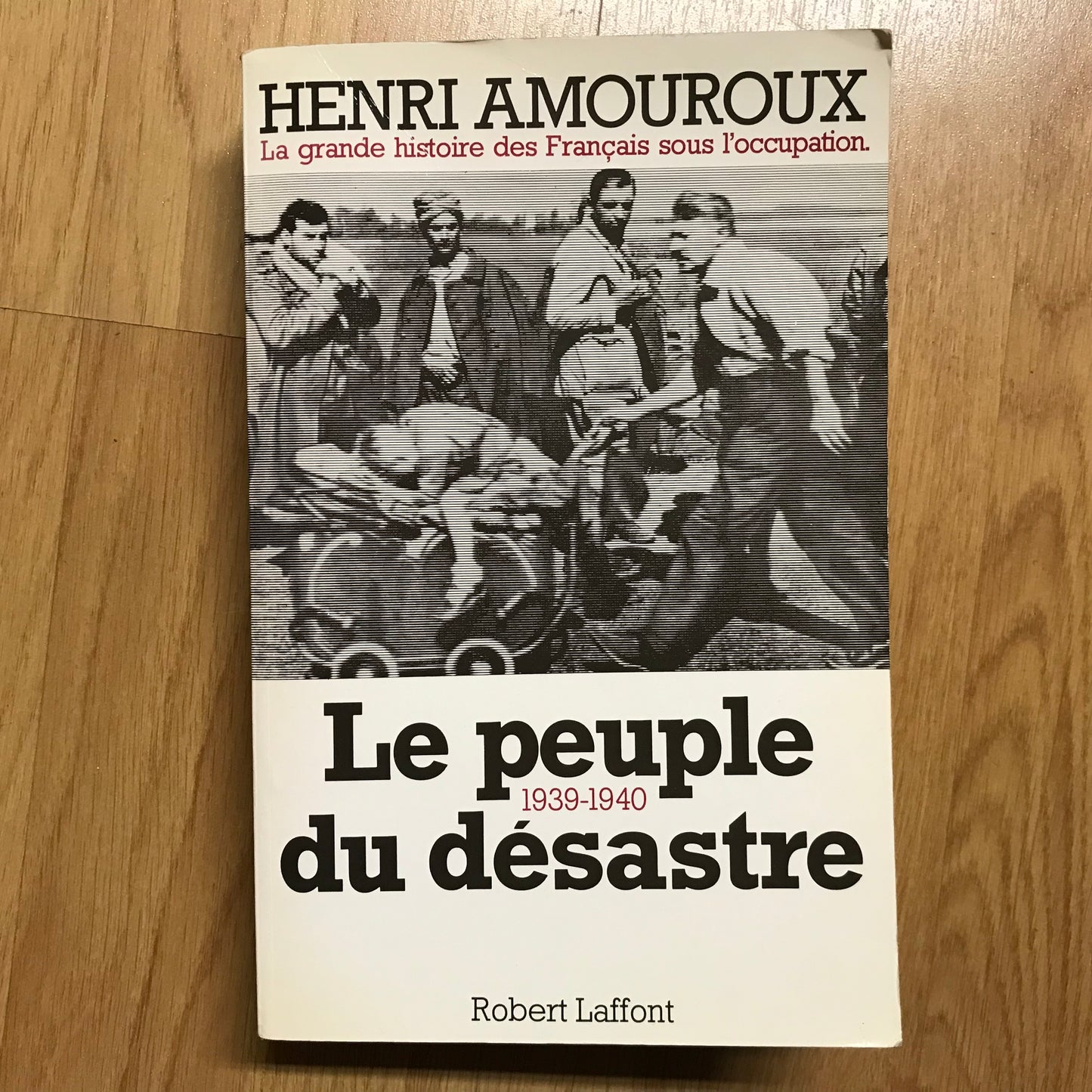 Amouroux, Henri - Le peuple du désastre 1939-1940