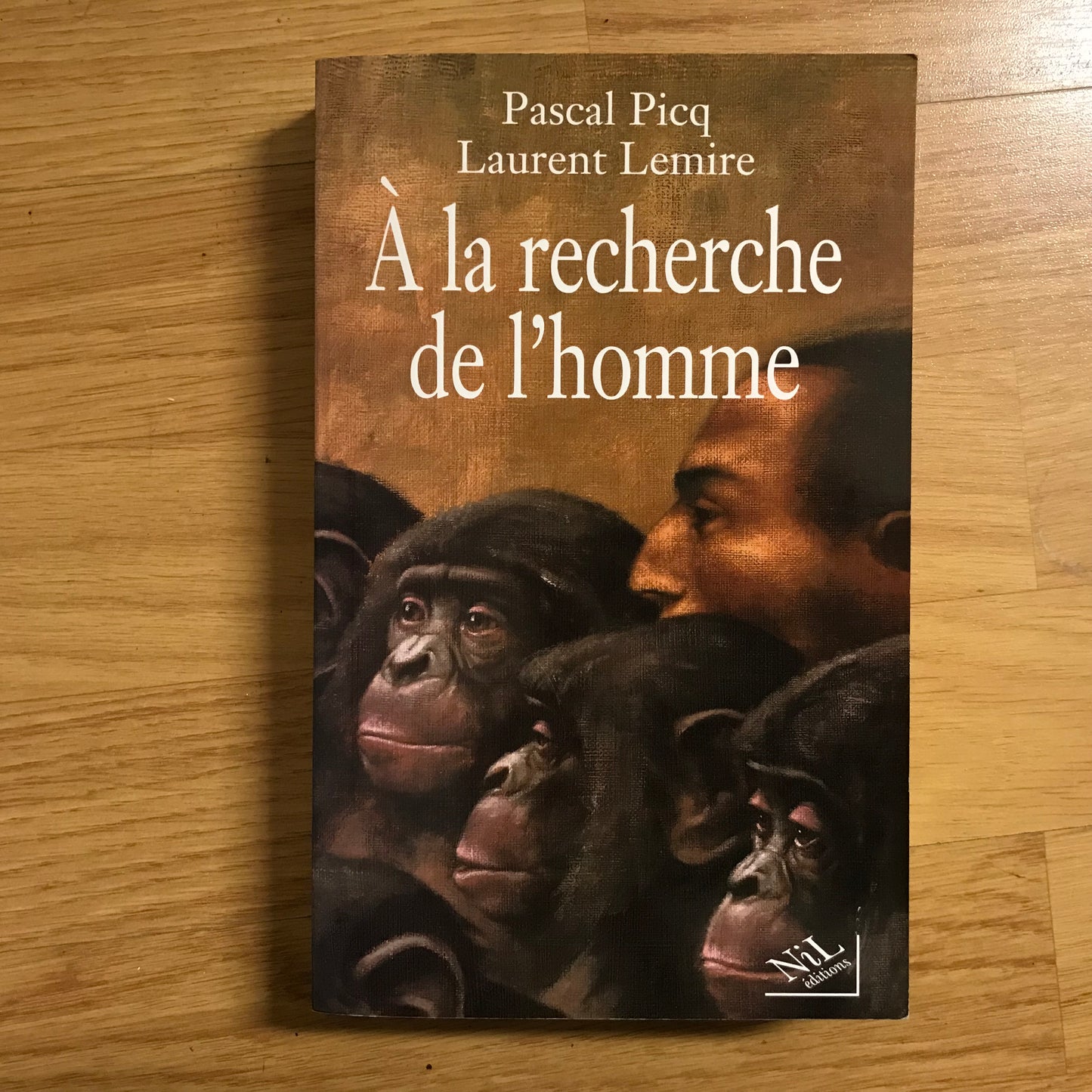 Picq, Pascal & Lemire, Laurent - A la recherche de l’homme