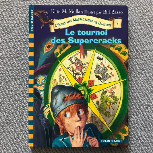 L’école des massacreurs de dragons T07: Le tournoi des supercracks - McMullan, Kate