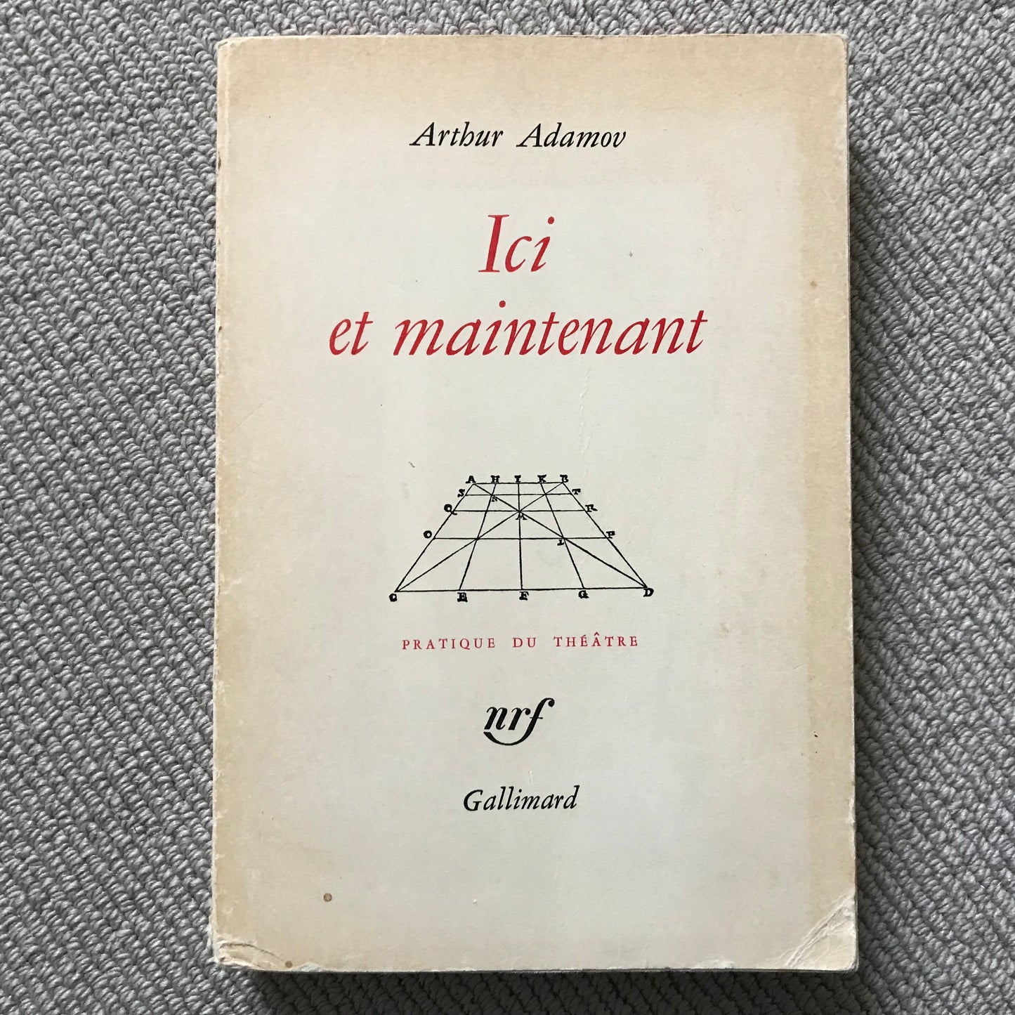 Adamov, Arthur - Ici et Maintenant pratique du théâtre