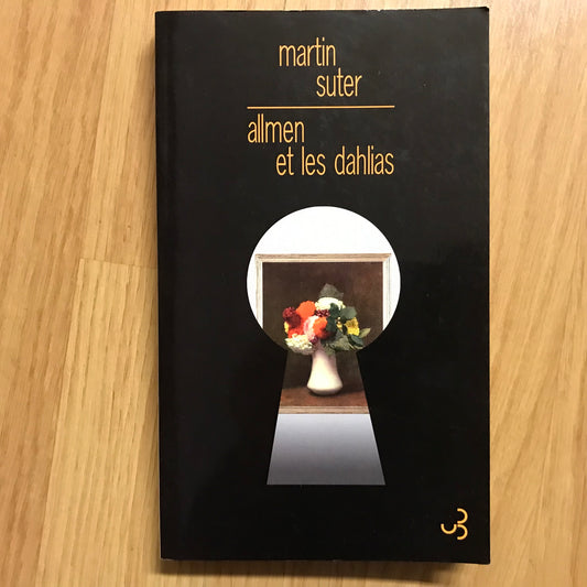 Suter, Martin - Allmen et les dahlias