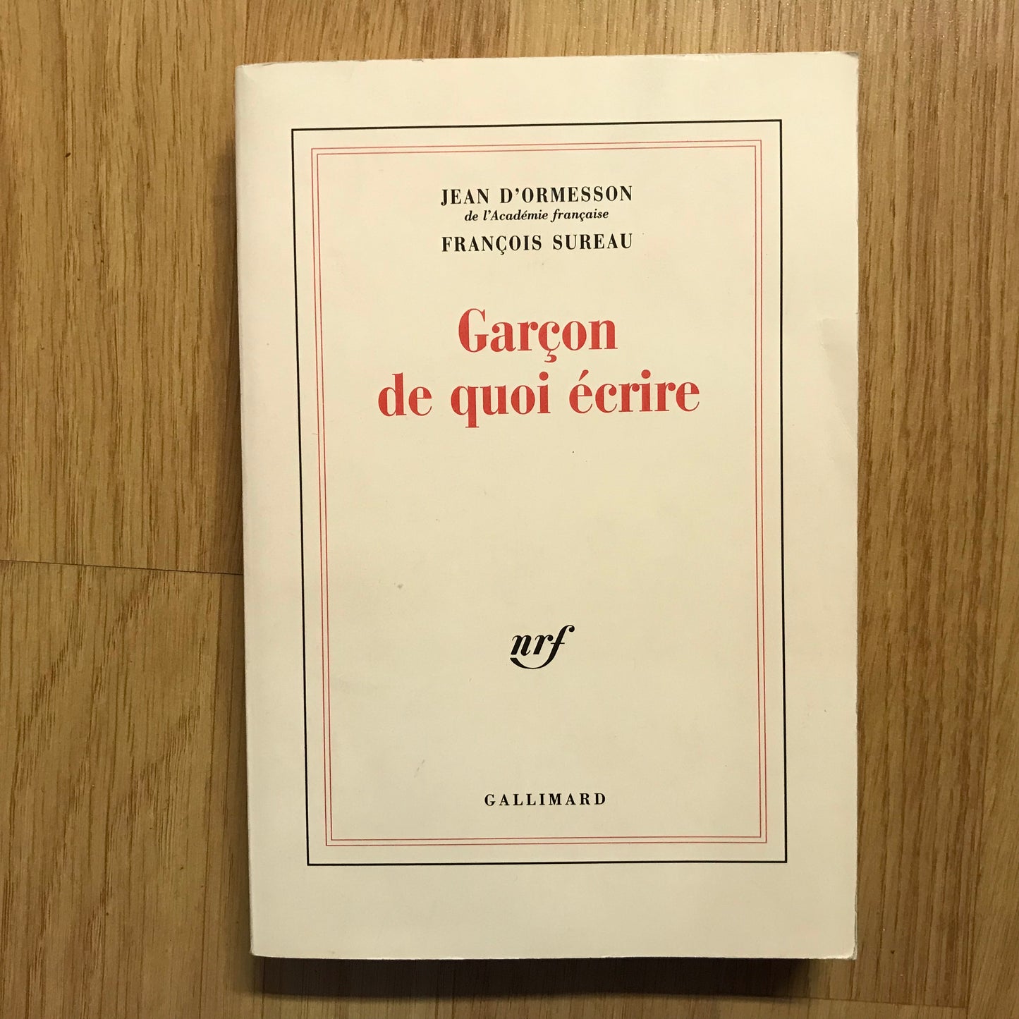 Ormesson d’, Jean & Sureau, François - Garçon de quoi écrire