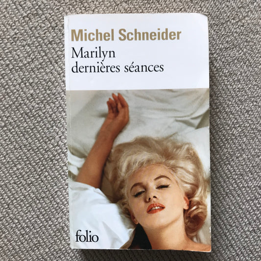 Marilyn, dernières séances - Michel Schneider