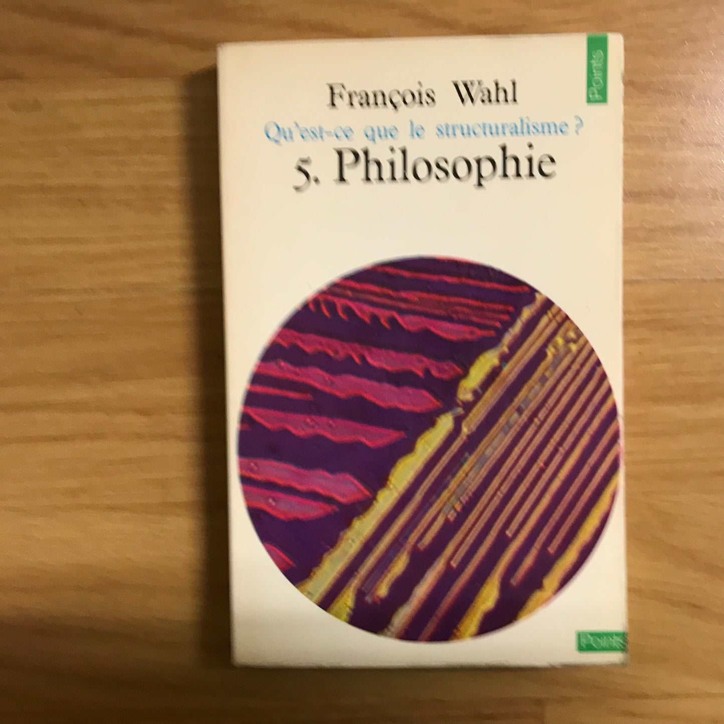 Wahl, François - La philosophie, qu’est-ce que le structuralisme ?